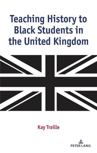 Cover image for Teaching History to Black Students in the United Kingdom