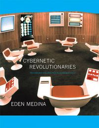 Cover image for Cybernetic Revolutionaries: Technology and Politics in Allende's Chile