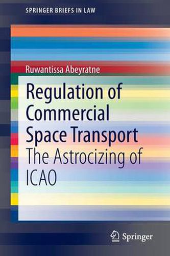 Cover image for Regulation of Commercial Space Transport: The Astrocizing of ICAO