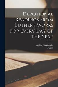 Cover image for Devotional Readings From Luther's Works for Every Day of the Year