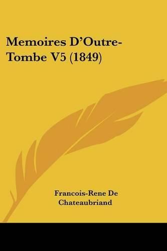 Cover image for Memoires Da -- Outre-Tombe V5 (1849)