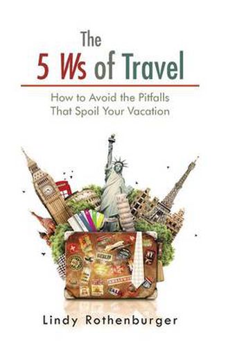 Cover image for The 5 Ws of Travel: How to Avoid the Pitfalls That Spoil Your Vacation