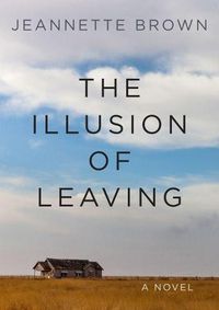 Cover image for The Illusion of Leaving: A Novel