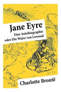 Cover image for Jane Eyre: Eine Autobiographie oder Die Waise von Lowood