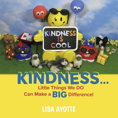 Cover image for Kindness...Little Things We Do Can Make a Big Difference!