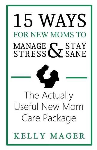 Cover image for 15 Ways For New Moms To Manage Stress And Stay Sane: The Actually Useful New Mom Care Package