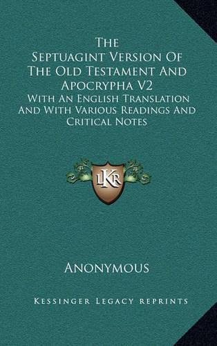 Cover image for The Septuagint Version of the Old Testament and Apocrypha V2: With an English Translation and with Various Readings and Critical Notes