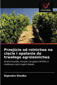 Cover image for Przej&#347;cie od rolnictwa na ci&#281;cie i opalanie do trwalego agrole&#347;nictwa