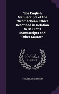 Cover image for The English Manuscripts of the Nicomachean Ethics Described in Relation to Bekker's Manuscripts and Other Sources