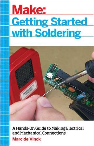 Cover image for Getting Started with Soldering: A Hands-On Guide to Making Electrical and Mechanical Connections