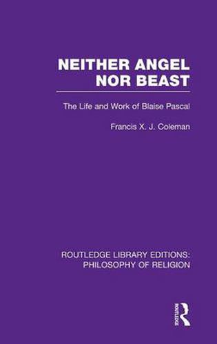 Cover image for Neither Angel nor Beast: The Life and Work of Blaise Pascal