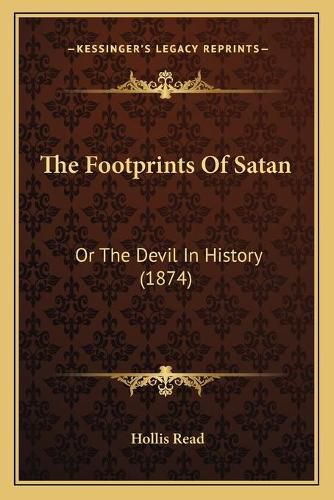 Cover image for The Footprints of Satan: Or the Devil in History (1874)