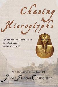 Cover image for Chasing Hieroglyphs: My Journey to Egypt