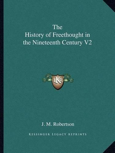 The History of Freethought in the Nineteenth Century V2