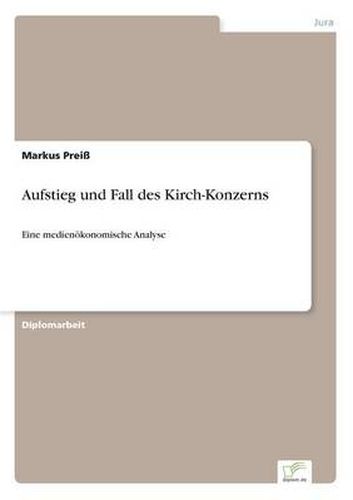 Cover image for Aufstieg und Fall des Kirch-Konzerns: Eine medienoekonomische Analyse