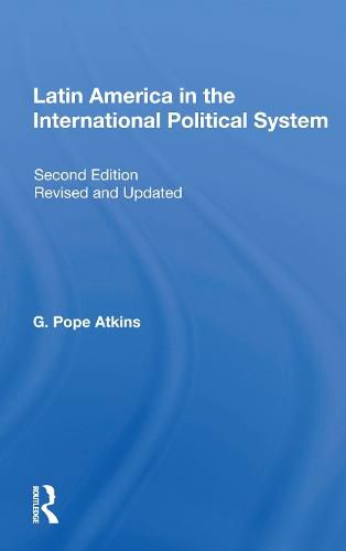 Latin America in the International Political System: Second Edition, Fully Revised And Updated