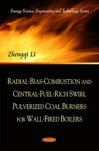 Cover image for Radial-Bias-Combustion & Central-Fuel-Rich Swirl Pulverized Coal Burners for Wall-Fired Boilers