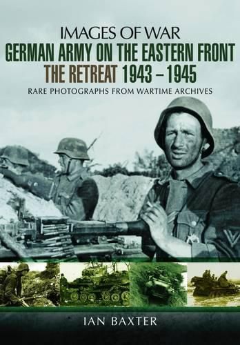 German Army on the Eastern Front - The Retreat 1943   1945