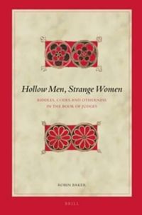 Cover image for Hollow Men, Strange Women: Riddles, Codes and Otherness in the Book of Judges