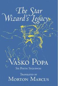 Cover image for The Star Wizard's Legacy: Poems of - Vasko Popa