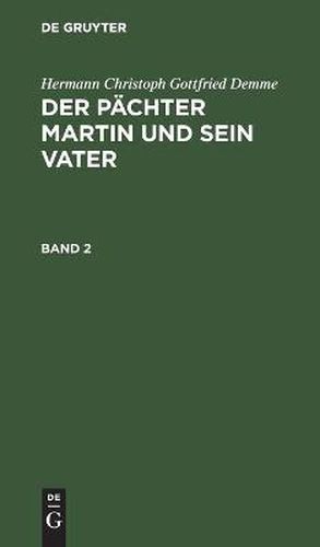 Hermann Christoph Gottfried Demme: Der Pachter Martin Und Sein Vater. Band 2