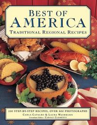 Cover image for Best of America: Traditional Regional Recipes: The American Family Cooking Library: 200 Step-by-Step Recipes, Over 900 Photographs