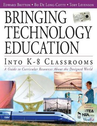 Cover image for Bringing Technology Education Into K-8 Classrooms: A Guide to Curricular Resources About the Designed World