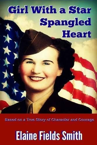 Cover image for Girl With A Star Spangled Heart: Based on a True Story of Character and Courage