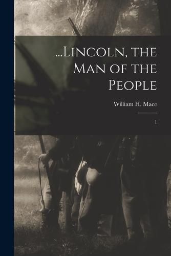 ...Lincoln, the man of the People