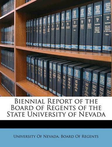 Cover image for Biennial Report of the Board of Regents of the State University of Nevada