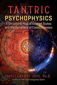 Cover image for Tantric Psychophysics: A Structural Map of Altered States and the Dynamics of Consciousness
