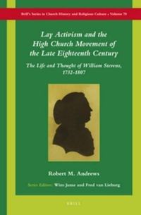 Cover image for Lay Activism and the High Church Movement of the Late Eighteenth Century: The Life and Thought of William Stevens, 1732-1807