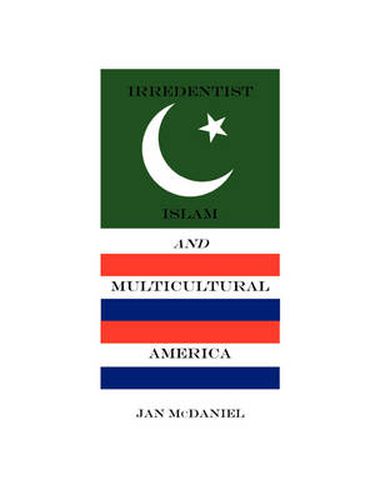 Cover image for Irredentist Islam and Multicultural America