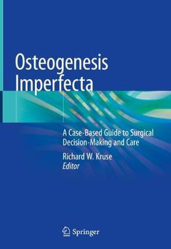 Cover image for Osteogenesis Imperfecta: A Case-Based Guide to Surgical Decision-Making and Care