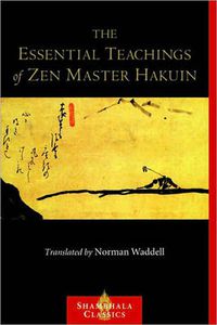 Cover image for The Essential Teachings of Zen Master Hakuin: A Translation of the Sokko-roku Kaien-fusetsu