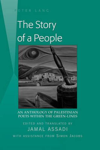 The Story of a People: An Anthology of Palestinian Poets within the Green-Lines- Edited and translated by Jamal Assadi- With Assistance from Simon Jacobs