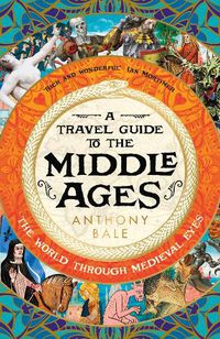 Cover image for A Travel Guide to the Middle Ages