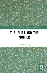 Cover image for T. S. Eliot and the Mother