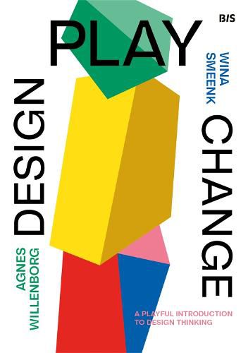 Cover image for Design, Play, Change: A Playful Introduction to Design Thinking