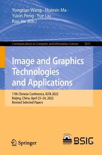 Cover image for Image and Graphics Technologies and Applications: 17th Chinese Conference, IGTA 2022, Beijing, China, April 23-24, 2022, Revised Selected Papers