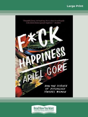 F*ck Happiness: How the Science of Psychology Ignores Women