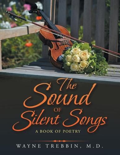 Cover image for The Sound of Silent Songs: A Book of Poetry