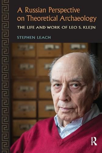 Cover image for A Russian Perspective on Theoretical Archaeology: The Life and Work of Leo S. Klejn