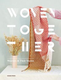 Cover image for Woven Together: Weavers and Their Stories