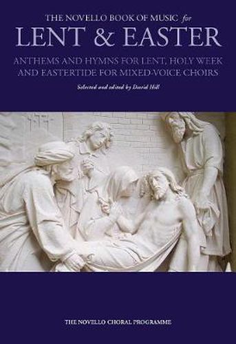 Cover image for The Novello Book of Music for Lent & Easter: Anthems and Hymns for Lent, Holy Week, and Eastertide for Mixed-Voiced Choirs