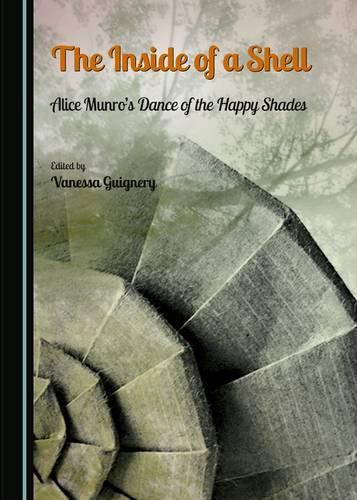 The Inside of a Shell: Alice Munro's Dance of the Happy Shades