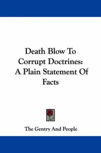 Cover image for Death Blow to Corrupt Doctrines: A Plain Statement of Facts