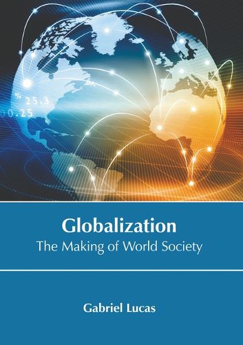 Cover image for Globalization: The Making of World Society