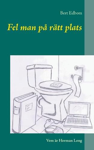 Cover image for Fel man pa ratt plats: Vem ar Herman Long