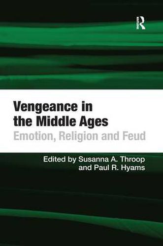 Cover image for Vengeance in the Middle Ages: Emotion, Religion and Feud